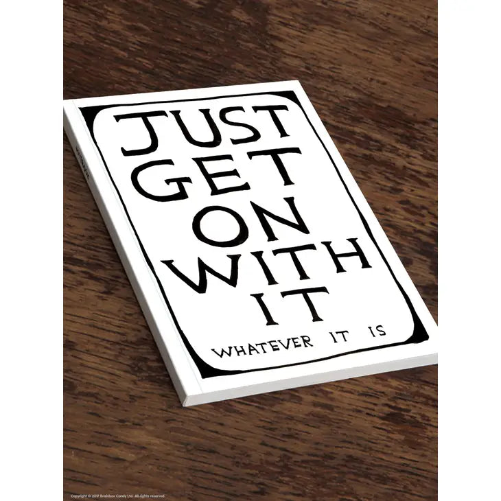 Just Get On With It A5 Notebook by David Shrigley