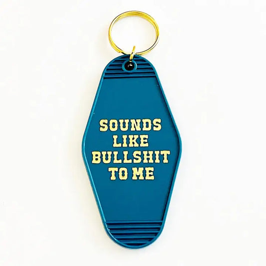 Sounds Like Bullshit To Me Motel Keychain by The Silver Spider