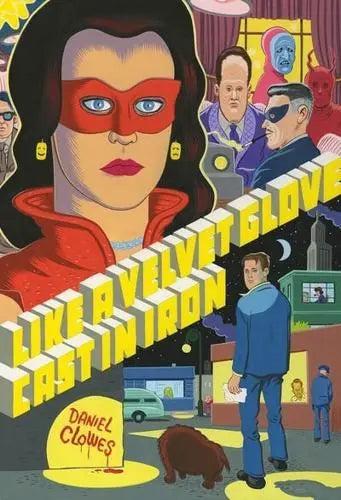 Like a Velvet Glove Cast in Iron by Daniel Clowes
