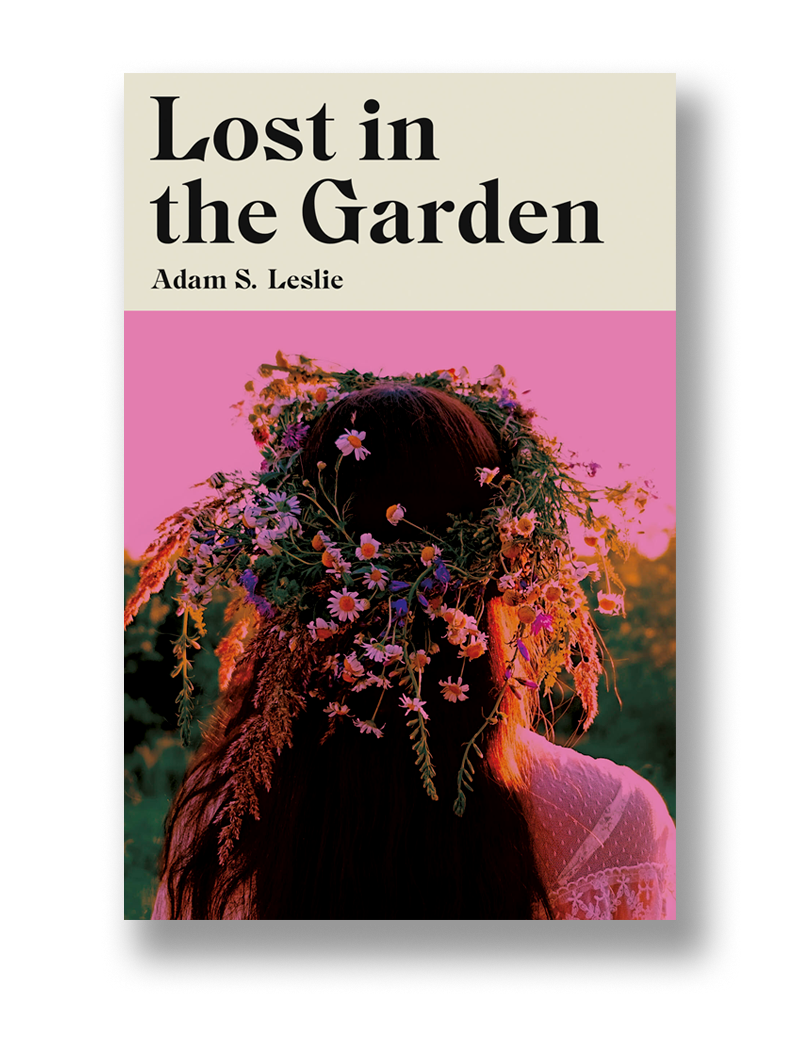 Lost in the Garden by Adam S. Leslie