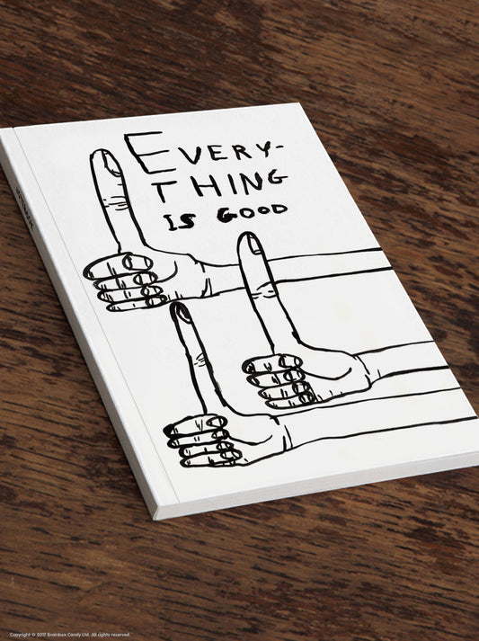 Everything Is Good A5 Notebook by David Shrigley