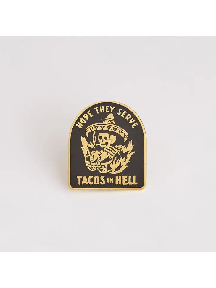 Hope They Serve Tacos In Hell Pin by Pyknic