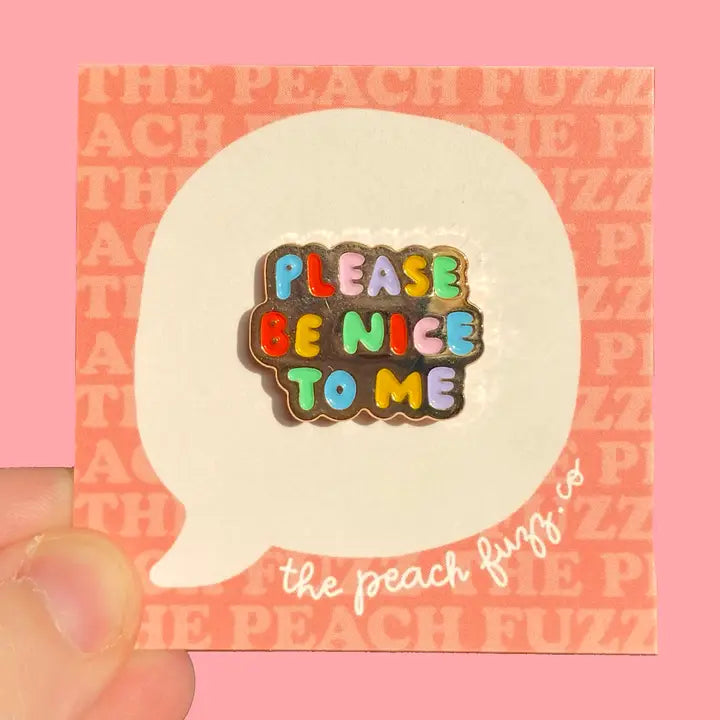 Please Be Nice To Me Enamel Pin by The Peach Fuzz