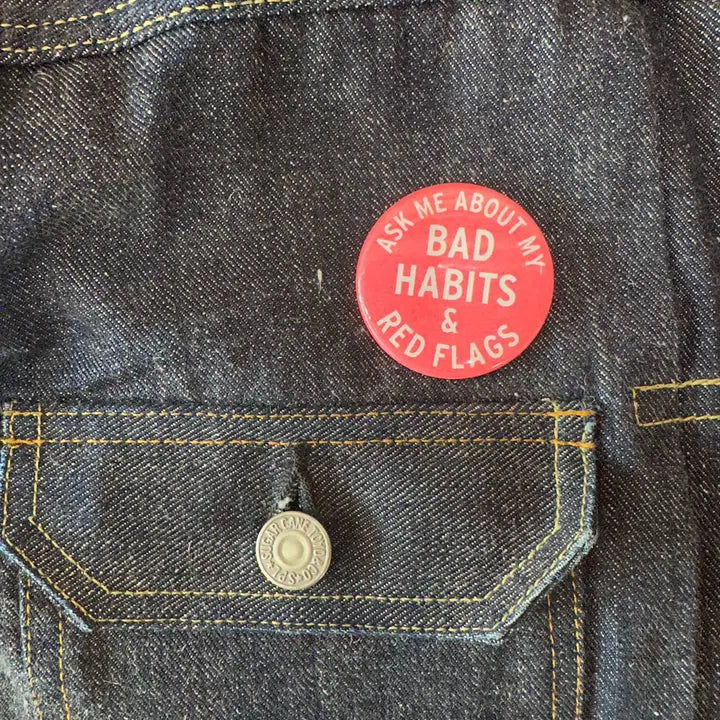 Bad Habits & Red Flags Button by World Famous Original
