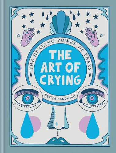 The Art of Crying by Pepita Sandwich