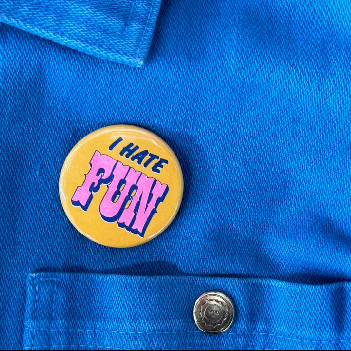 I Hate Fun Button by World Famous Original