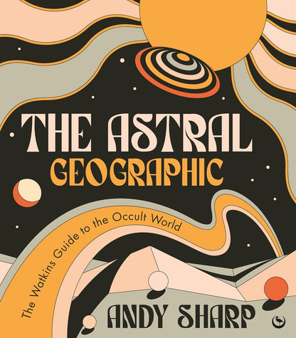 The Astral Geographic by Andy Sharp