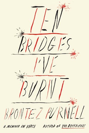 10 Bridges I've Burnt by Brontez Purnell
