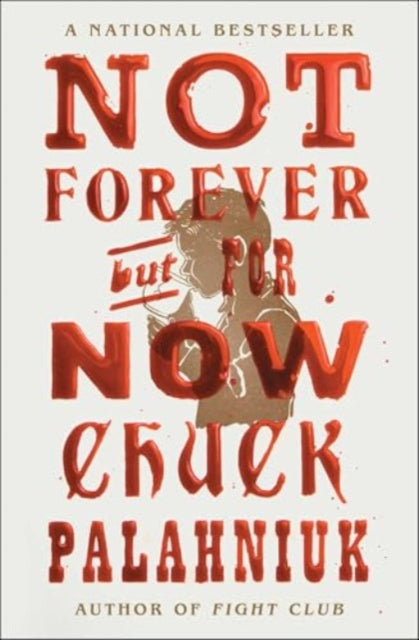 Not forever but for now by chuck palahniuk