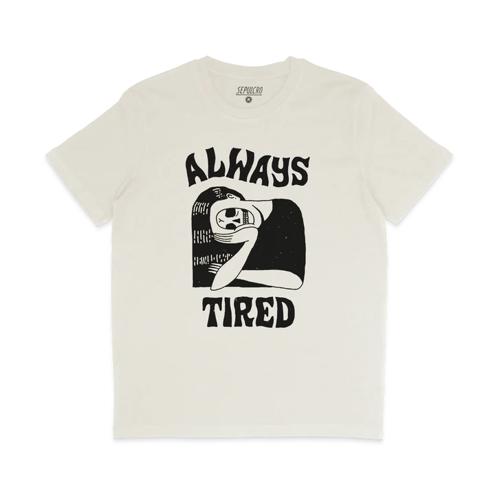 Always Tired Off White T-Shirt by Sepulcro