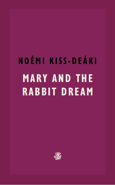 MARY & THE RABBIT DREAM by Noémi Kiss-Deáki