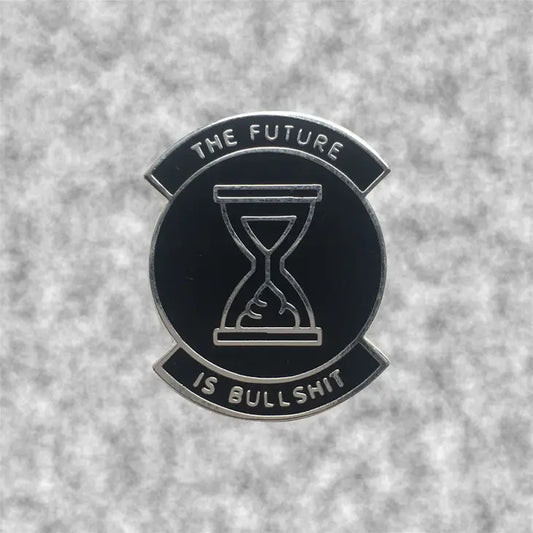 The Future Is Bullshit Pin by Arcane Bullshit