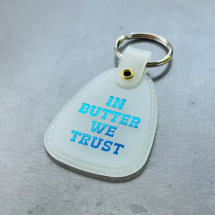 In Butter We Trust Keychain Key Tag  by The Silver Spider