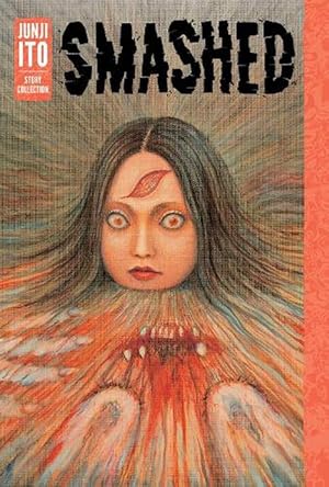 Smashed By Junji Ito (Story Collection)