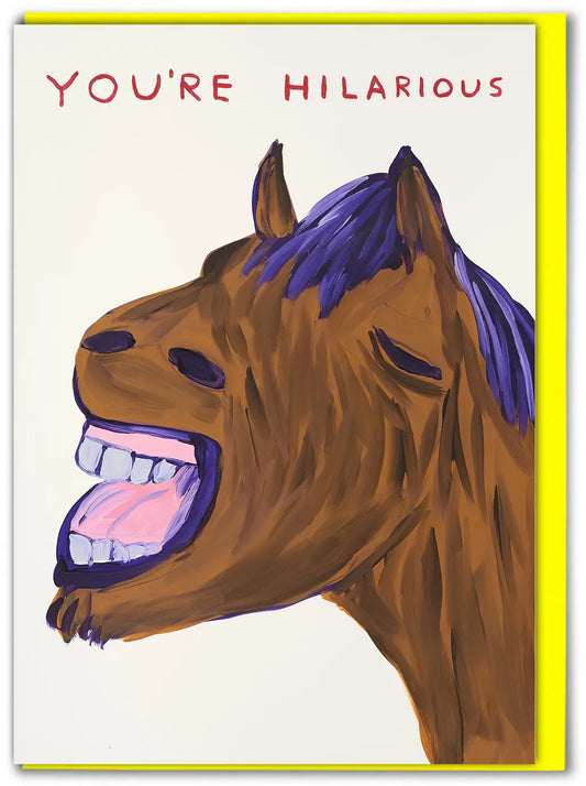 You're Hilarious card by David Shrigley