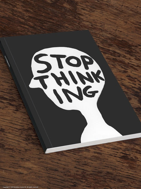 Stop Thinking A5 Notebook by David Shrigley