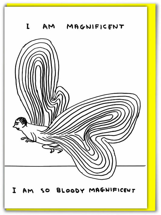 I am magnificent I am so bloody magnificent Card by David Shrigley