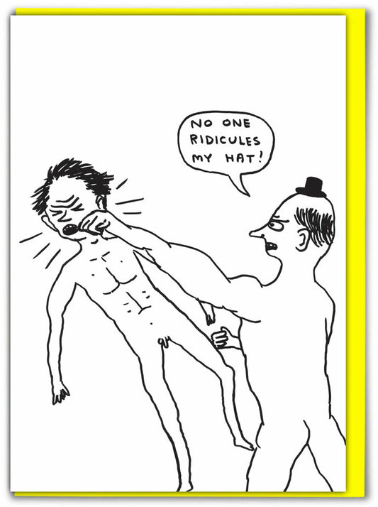 NO ONE RIDICULES MY HAT Card by David Shrigley